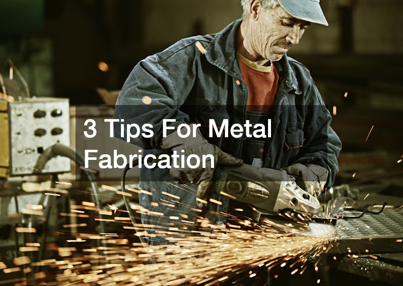 3 Tips For Metal Fabrication